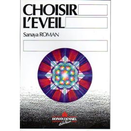 Choisir L'éveil - Etre Votre Grand Soi Sanaya Roman